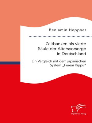 cover image of Zeitbanken als vierte Säule der Altersvorsorge in Deutschland. Ein Vergleich mit dem japanischen System „Fureai Kippu"